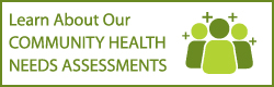 Learn About Our Community Health Needs Assessments